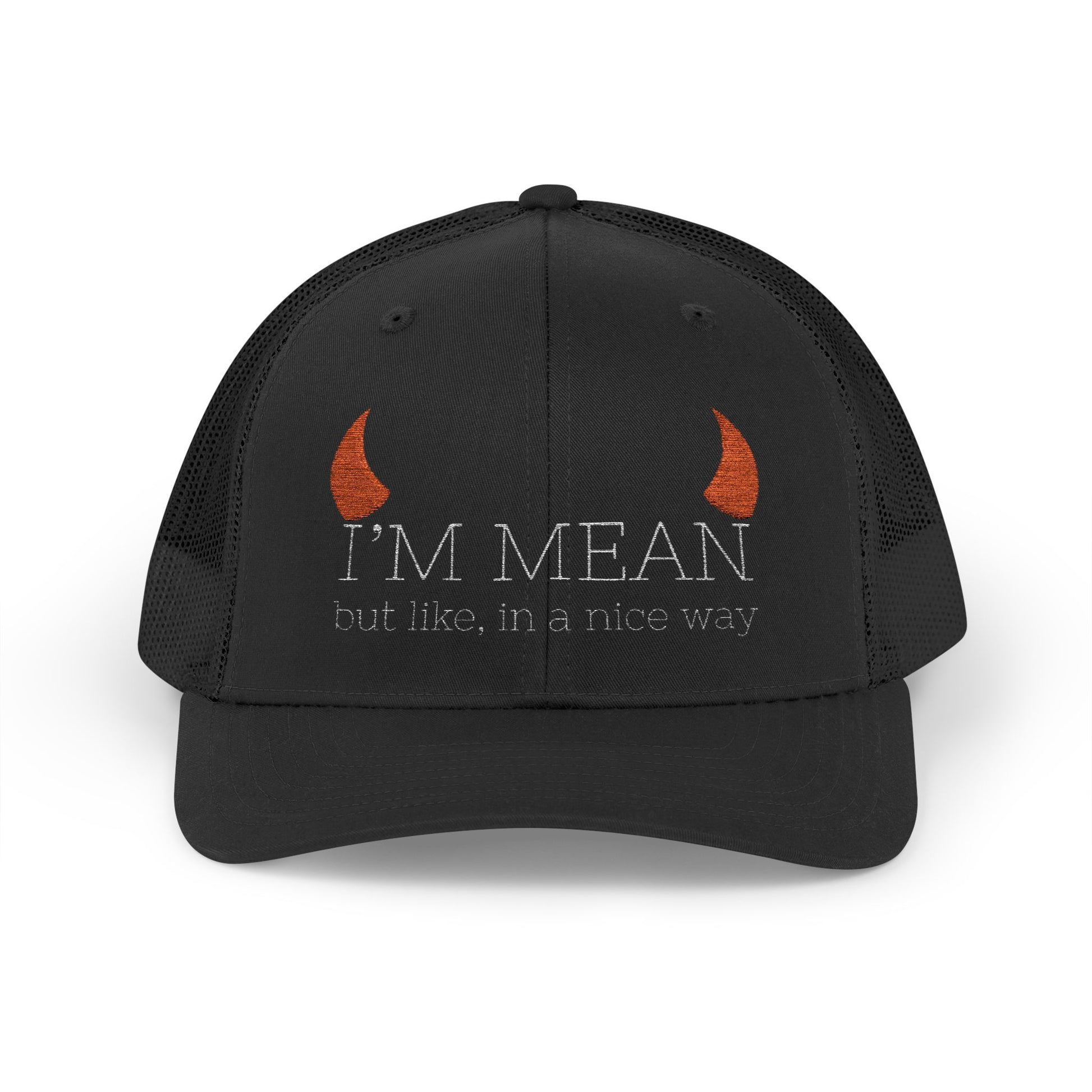 Embroidered trucker hat with “I’m Mean but like, in a nice way” text.