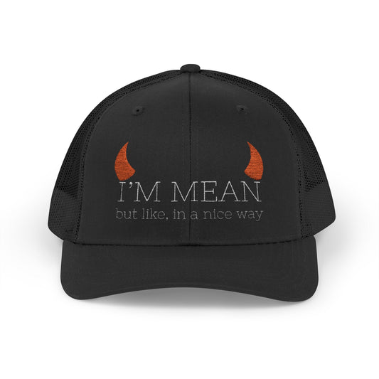 Embroidered trucker hat with “I’m Mean but like, in a nice way” text.