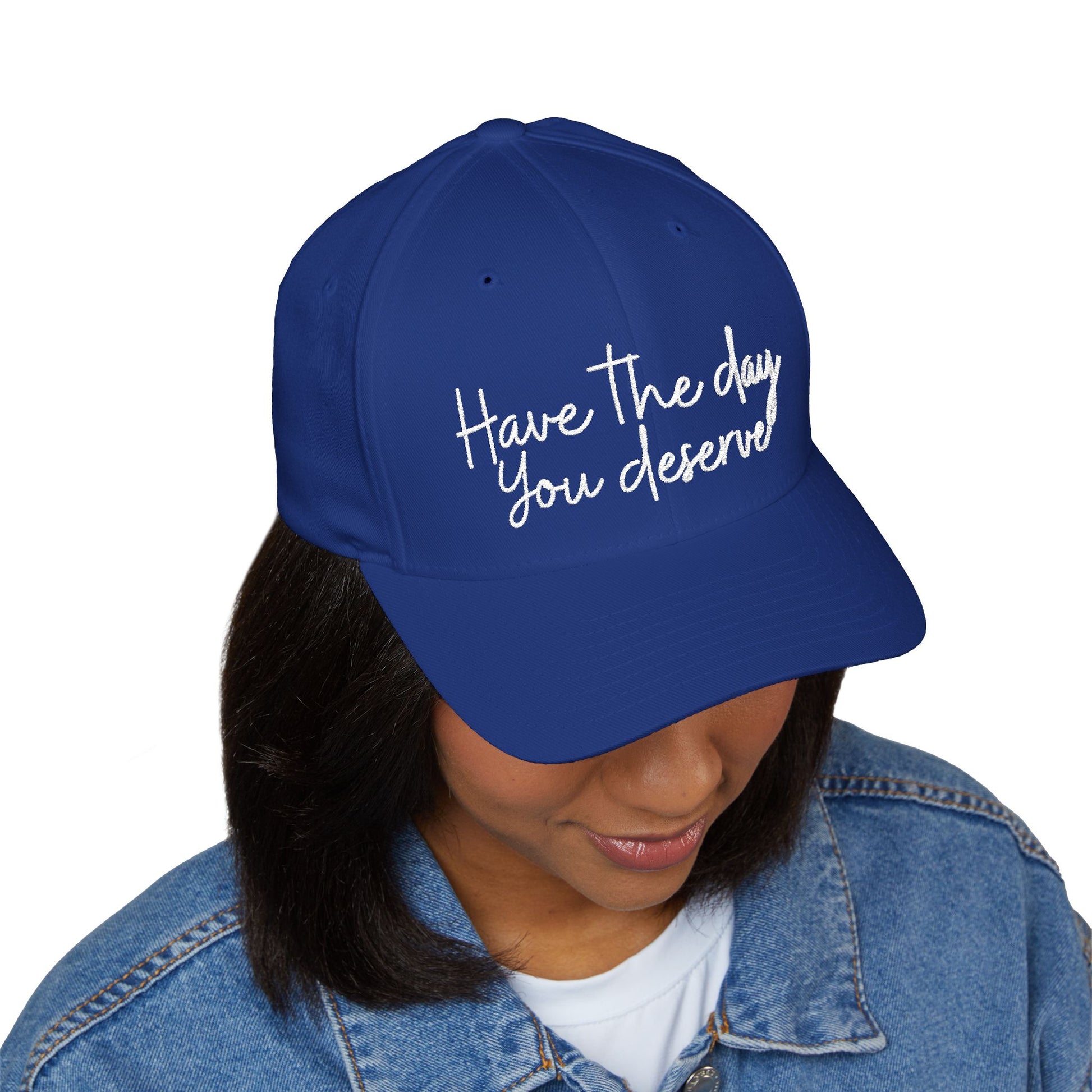 Baseball cap embroidered with “have the day you deserve”.