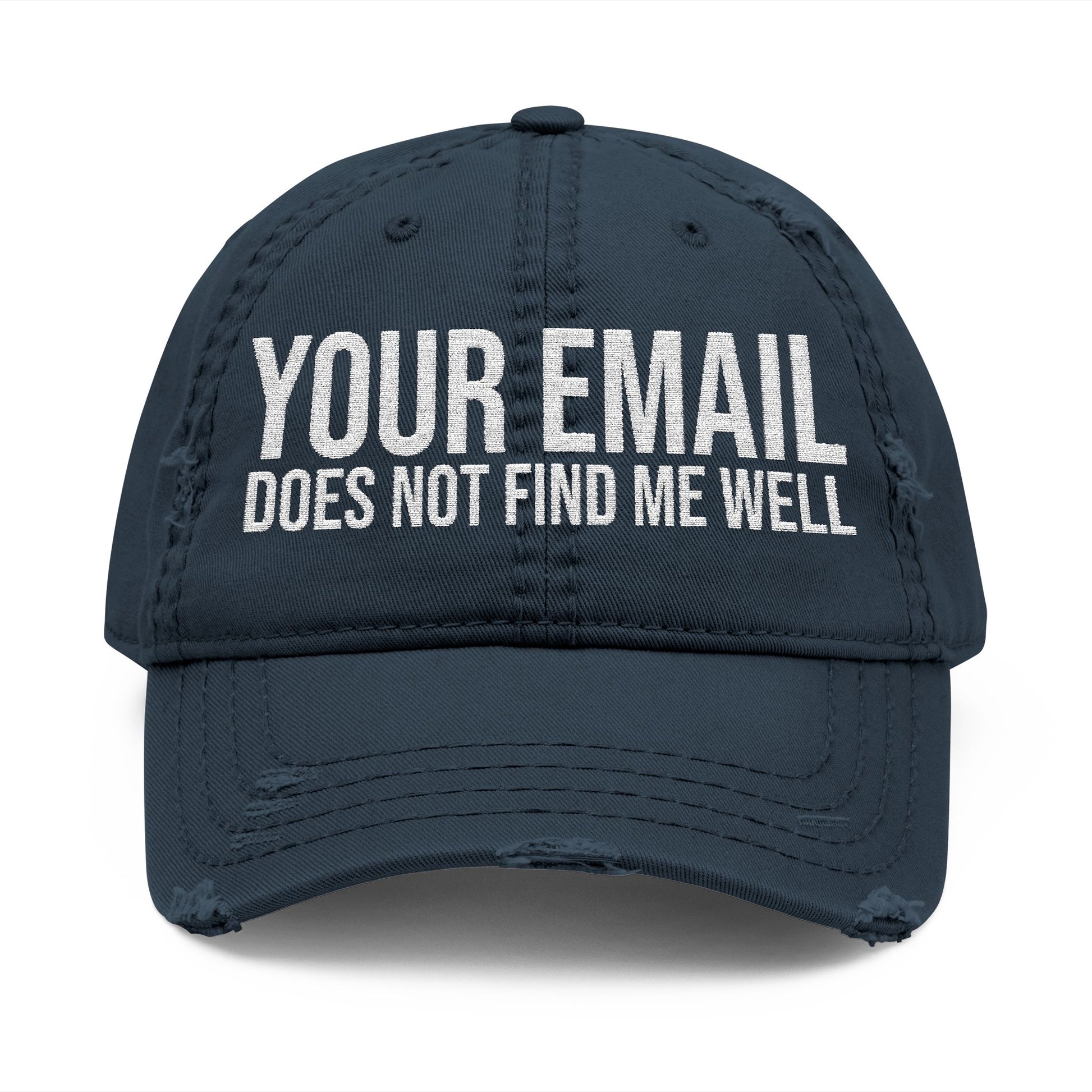 Hat embroidered with “Your email does not find me well”.