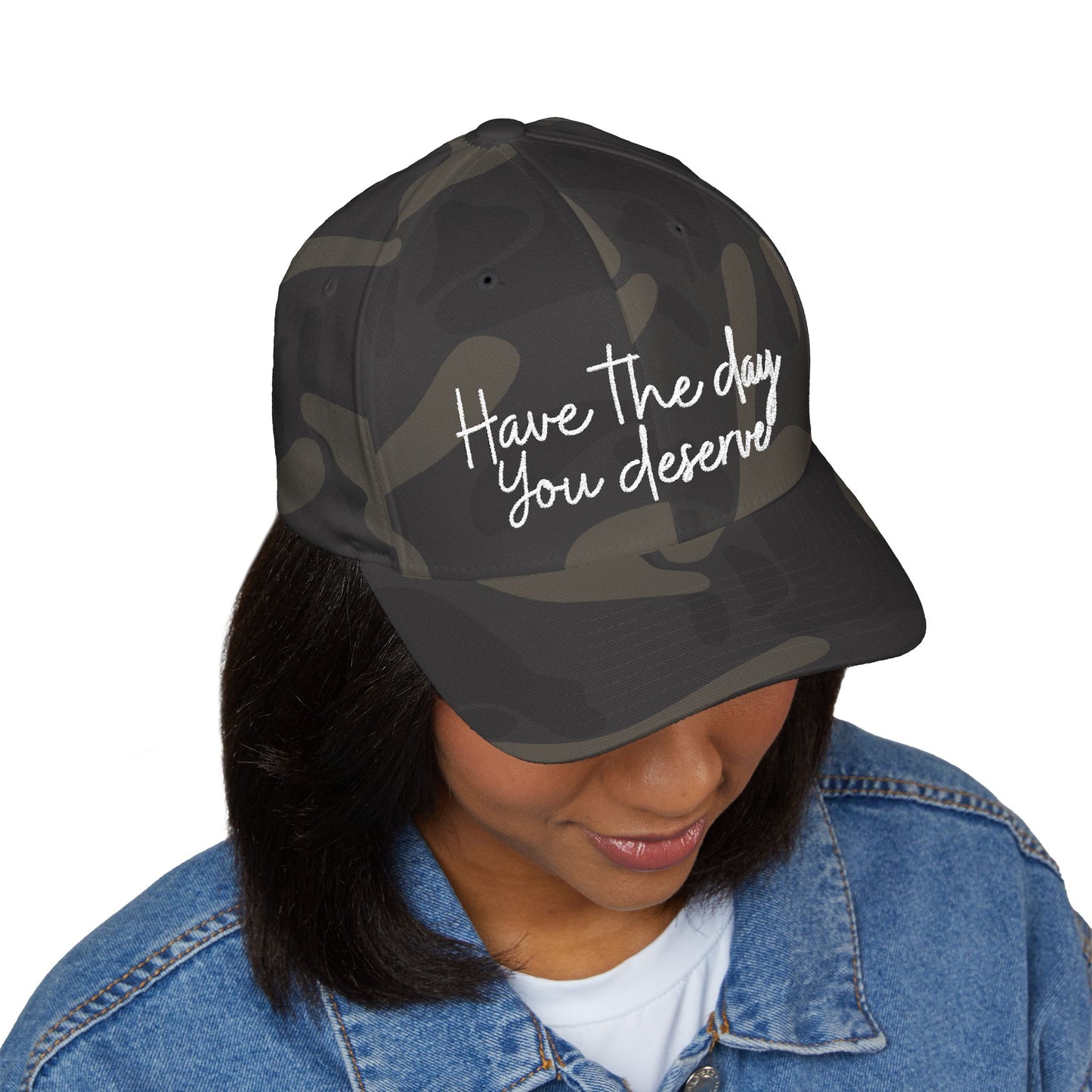 Baseball cap embroidered with “have the day you deserve”.