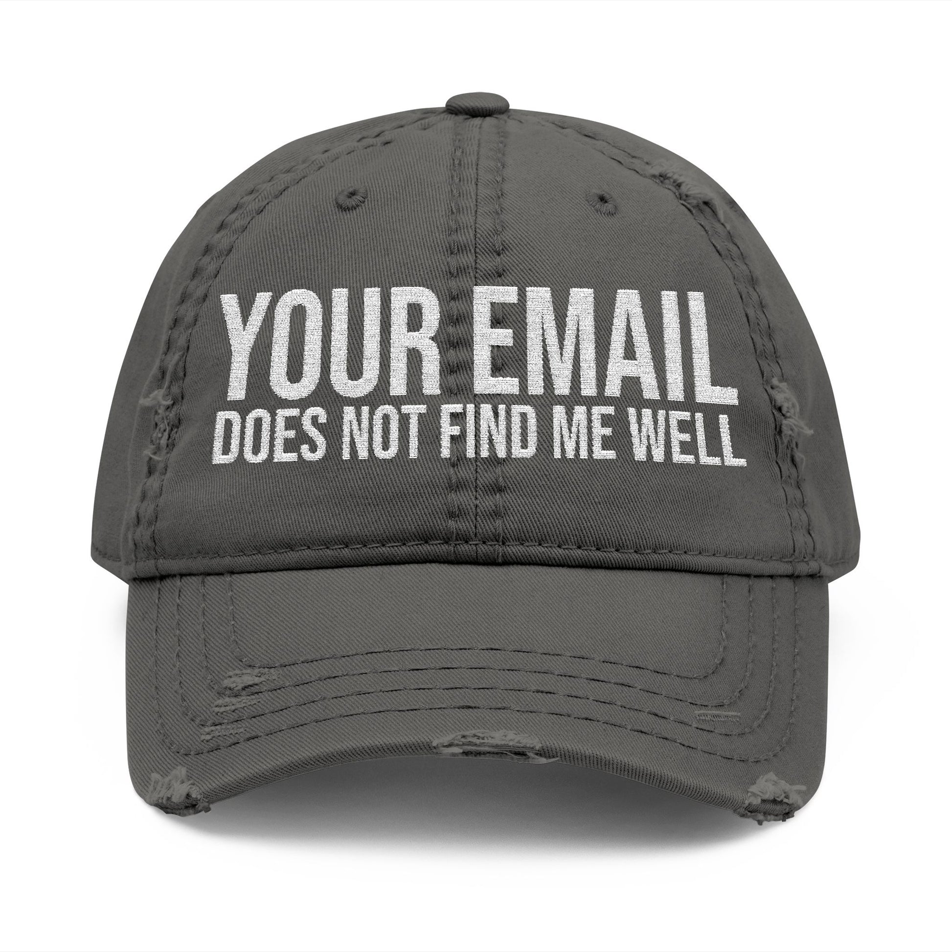 Hat embroidered with “Your email does not find me well”.