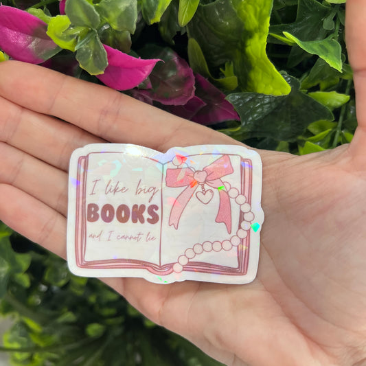 Holographic vinyl sticker with the phrase "I like big books and I cannot lie." Perfect for book lovers, readers, and bookish gifts.