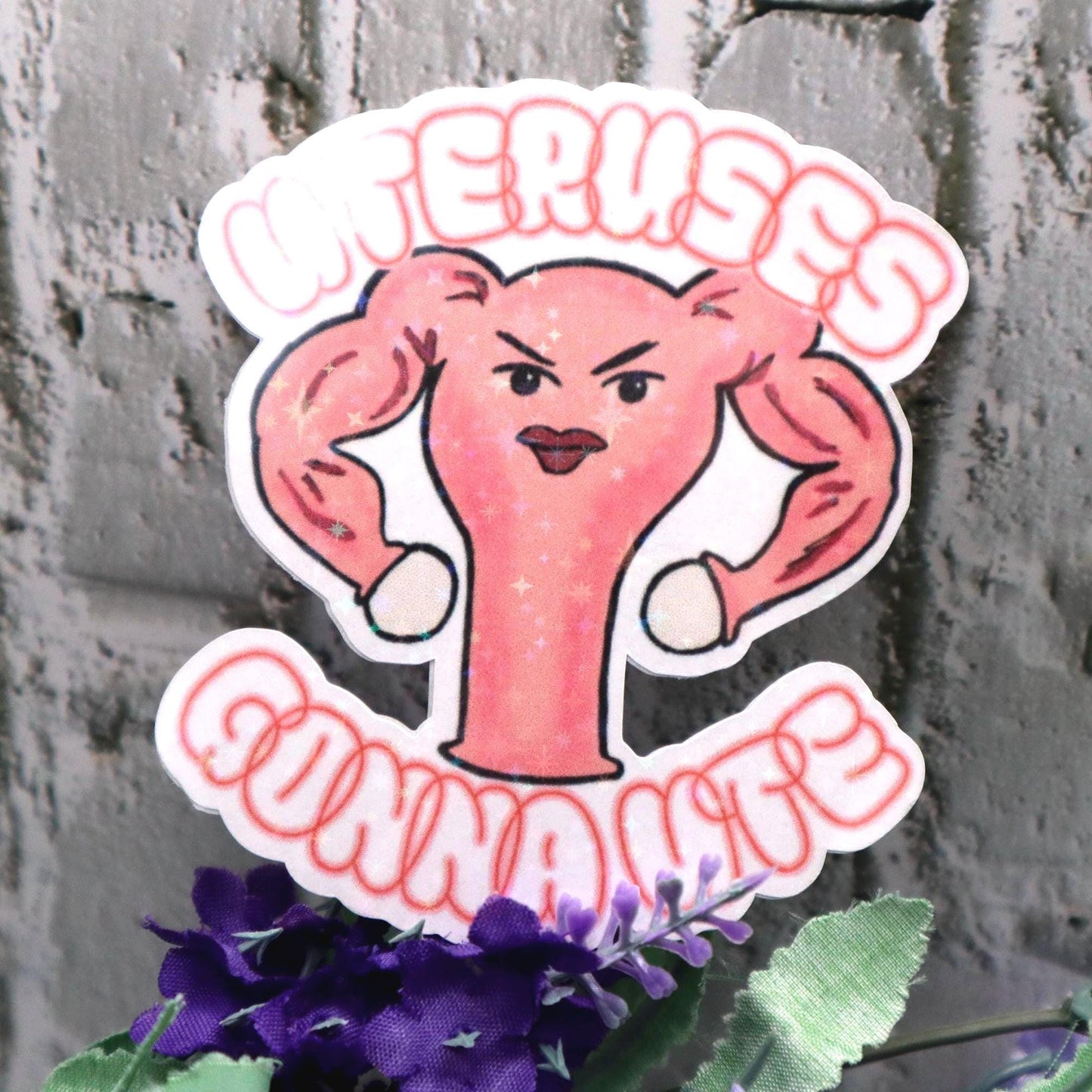 Uterus Holographic Sticker “Uteruses Gonna Ute” Sticker