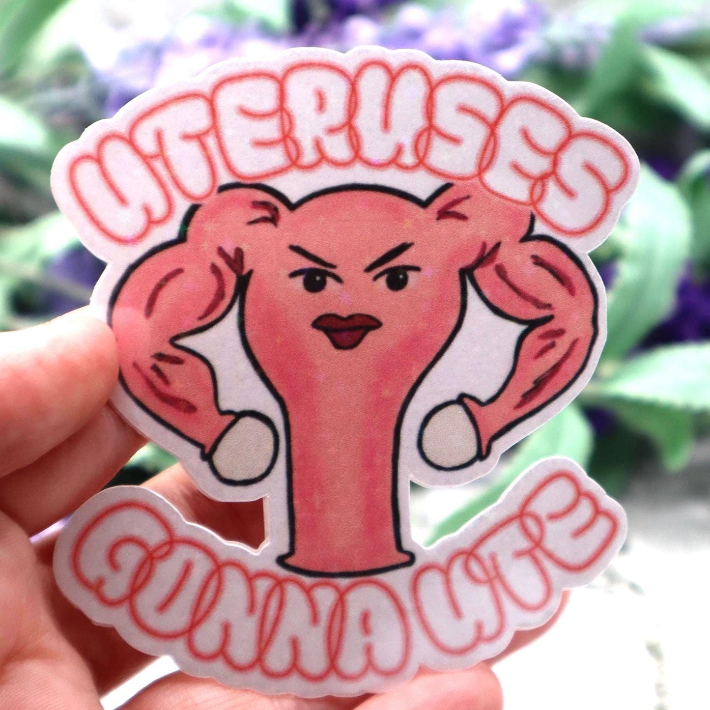 Uterus Holographic Sticker “Uteruses Gonna Ute” Sticker