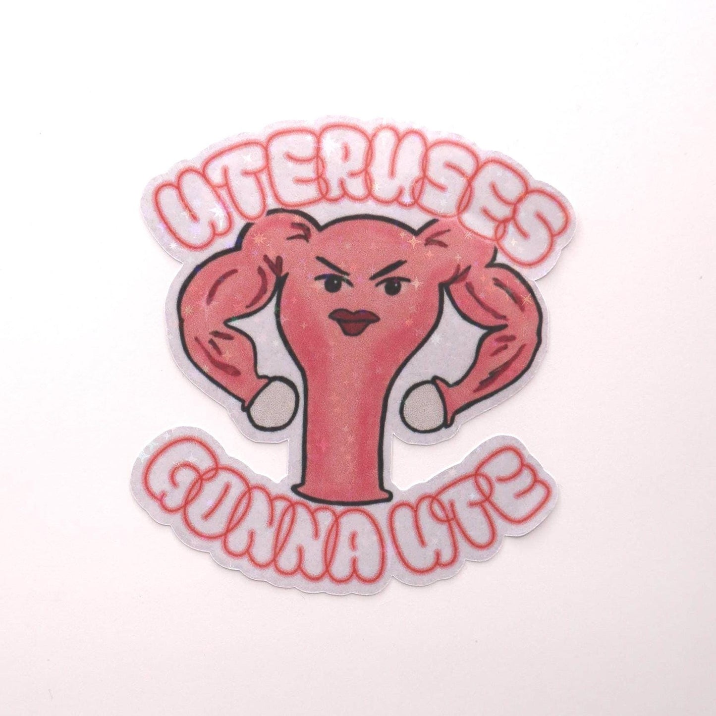 Uterus Holographic Sticker “Uteruses Gonna Ute” Sticker