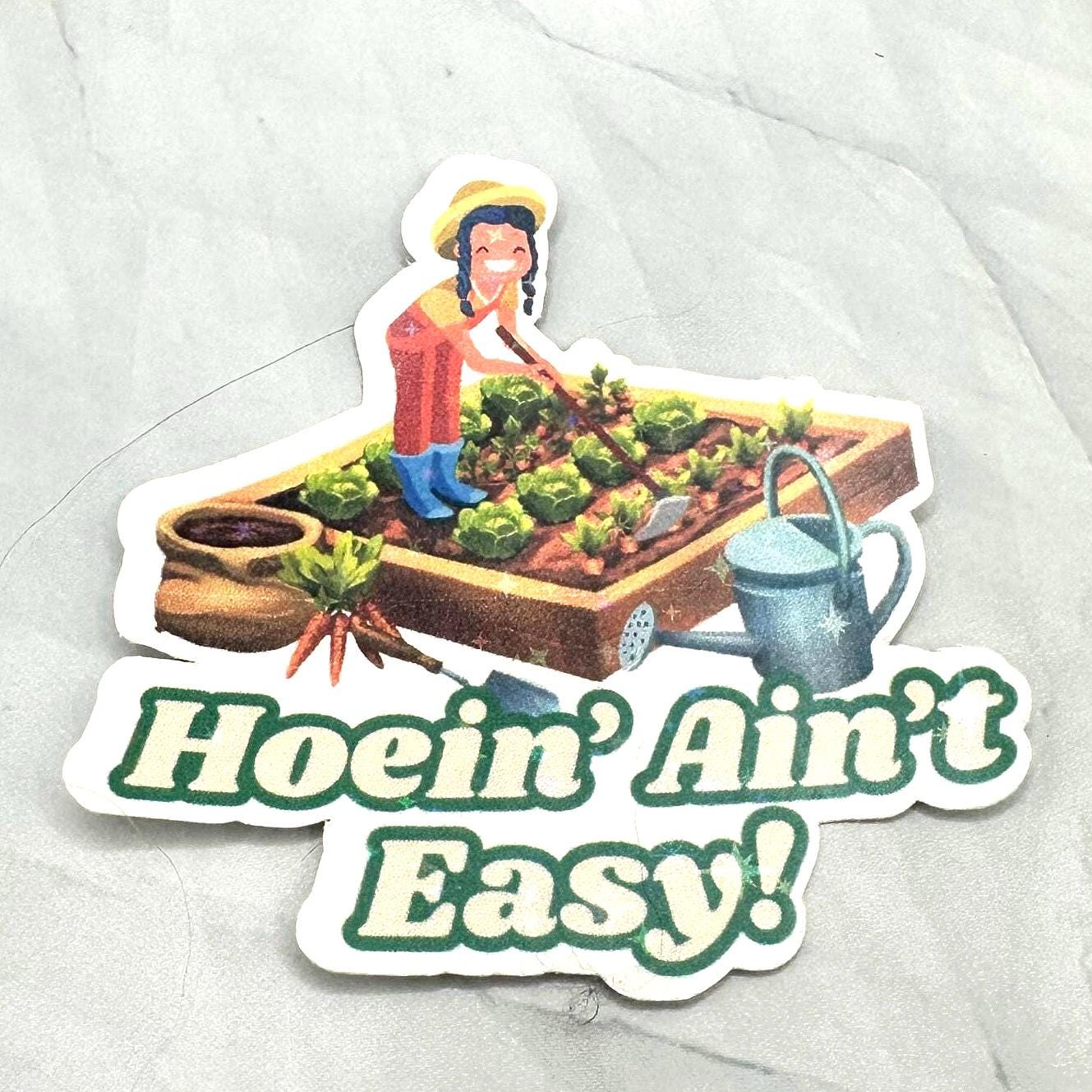 Stardew Valley Holographic Sticker, Hoeing Ain't Easy Funny Farming Quote