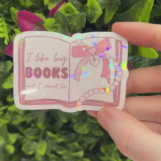 Holographic vinyl sticker with the phrase "I like big books and I cannot lie." Perfect for book lovers, readers, and bookish gifts.