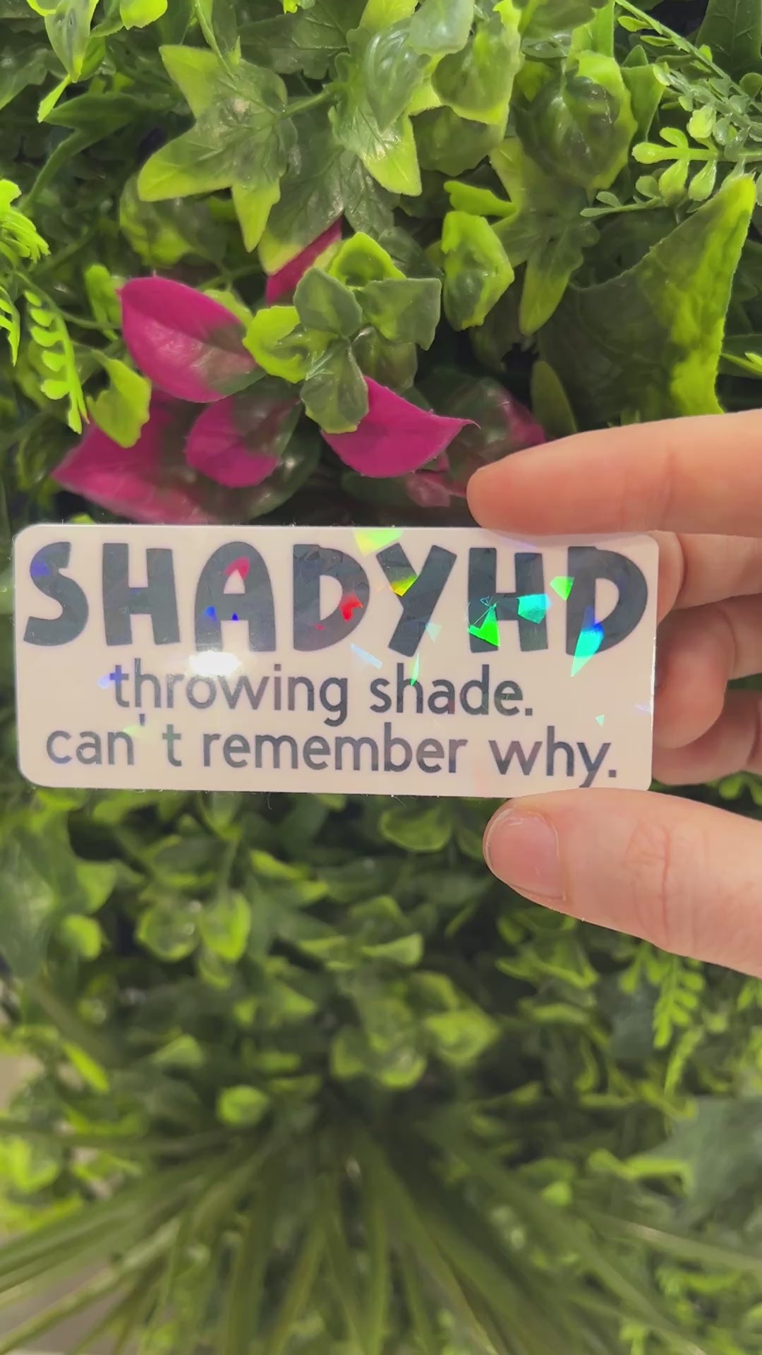 Holographic vinyl sticker with the phrase "Shadyhd, throwing shade, can't remember why." Perfect funny, sassy decal for laptops, water bottles, or gifts.